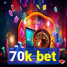 70k bet